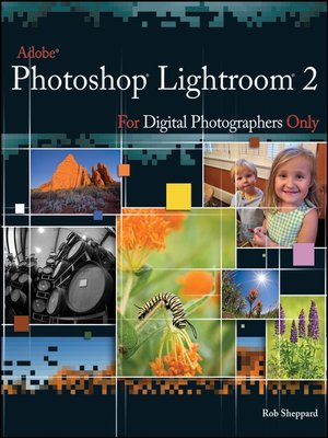 cover image of Adobe Photoshop Lightroom 2 for Digital Photographers Only